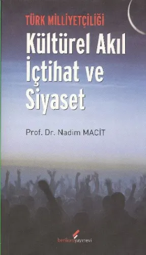 Türk Milliyetçiliği - Kültürel Akıl İçtihat ve Siyaset