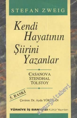 Kendi Hayatının Şiirini Yazanlar: Casanova Stendhal Tolstoy - Dünya Fikir Mimarları 3 -        1998