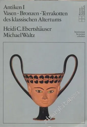 Antiken 1: Vasen - Bronzen - Terrakotten des Klassischen Altertums -        1981