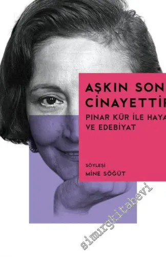 Aşkın Sonu Cinayettir: Pınar Kür ile Hayat ve Edebiyat -         2022