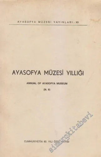 Ayasofya Müzesi Yıllığı 9 = Annual of Ayasofya Museum - Cumhuriyet'in 60. Yılı Özel Sayısı - Sayı: 9       1983