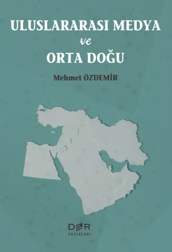 ULUSLARARASI MEDYA VE ORTA DOĞU Mehmet Özdemir