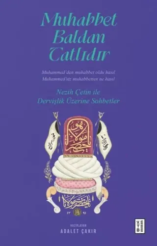 Muhabbet Baldan Tatlıdır;Nezih Çetin ile Dervişlik Üzerine Sohbetler