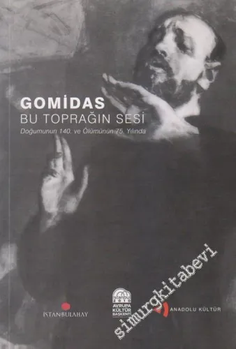 Gomidas Bu Toprağın Sesi: Doğumunun 140. ve Ölümünün 75. Yılında  -