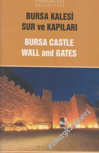 Bursa Kalesi Sur ve Kapıları = Bursa Castle Wall and Gates -