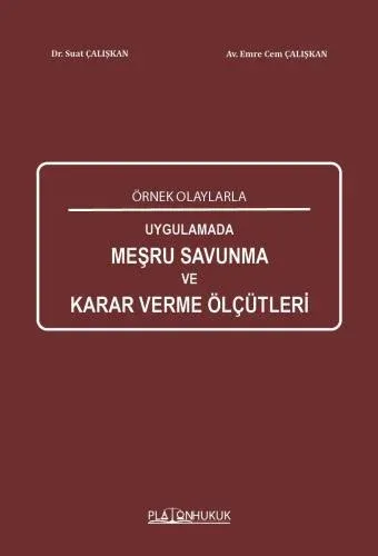 Örnek Olaylarla Uygulamada Meşru Savunma Karar Verme Ölçütleri
