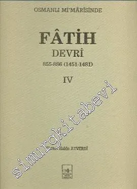 Osmanlı Mimarisinde Fatih Devri 855 - 886  (1451 - 1481) Cilt 4 -        1998