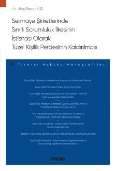 Sermaye Şirketlerinde Sınırlı Sorumluluk İlkesinin İstisnası Olarak Tüzel Kişilik Perdesinin Kaldırılması