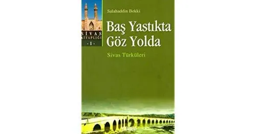 Baş Yastıkta Göz Yolda