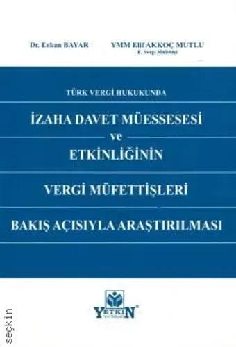 İzaha Davet Müessesesi ve Etkinliğinin Vergi Müfettişleri Bakış Açısıyla Araştırılması