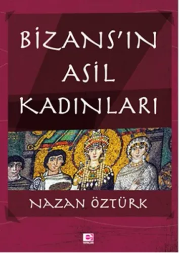 Bizans'ın Asil Kadınları
