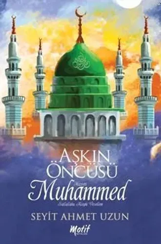 Aşkın Öncüsü Hazreti Muhammed (s.a.v.)