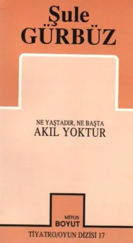 Ne Yaştadır, Ne Başta Akıl Yoktur