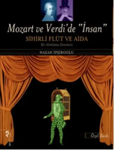 Mozart ve Verdi'de İnsan Sihirli Flüt ve Aida (Özel Baskı)