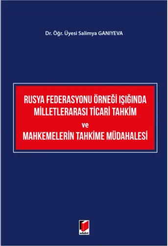 Rusya Federasyonu Örneği Işığında Milletlerarası Ticari Tahkim ve Mahkemelerin Tahkime Müdahalesi