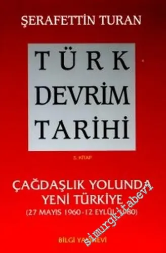 Türk Devrim Tarihi 5: Çağdaşlık Yolunda Yeni Türkiye ( 27 Mayıs 1960 - 12 Eylül 1980 ) -        2002