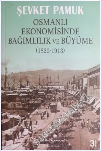 Osmanlı Ekonomisinde Bağımlılık ve Büyüme 1820 - 1913 -         2023