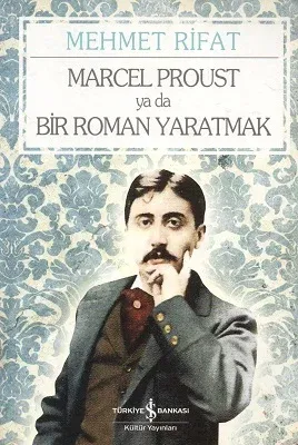 Marcel Proust ya da Bir Roman Yaratmak