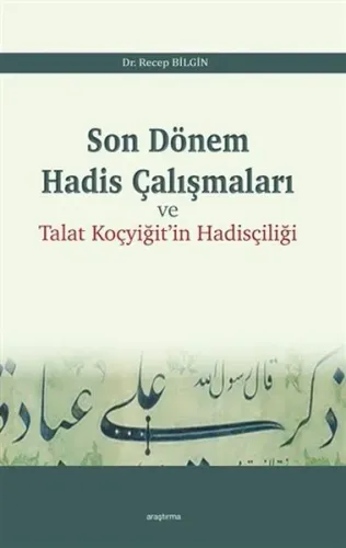 Son Dönem Hadis Çalışmaları; Talat Koçyiğit'in Hadis Çalışmaları