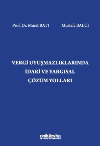 Vergi Uyuşmazlıklarında İdari ve Yargısal Çözüm Yolları