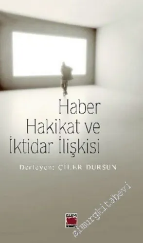 Haber, Hakikat ve İktidar İlişkisi -        2005
