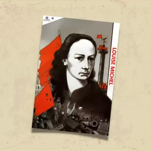 POSTER 0102 - LOUISE MICHEL VE PARİS KOMÜNÜ, İLLÜSTRASYON, AFİŞ - KUŞE KAĞIT (33X48)