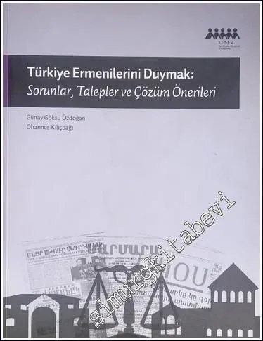 Türkiye Ermenilerini Duymak: Sorunlar, Talepler ve Çözüm Önerileri -        2012