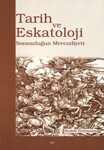 Tarih ve Eskatoloji; Sonsuzluğun Mevcudiyeti