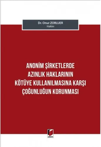 Anonim Şirketlerde Azınlık Haklarının Kötüye Kullanılmasına Karşı Çoğunluğun Korunması