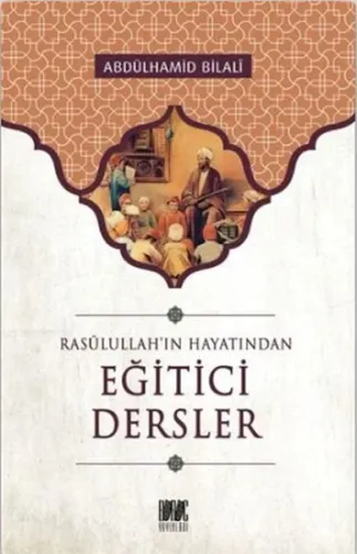 Eğitici Dersler;Rasulullah'ın Hayatından
