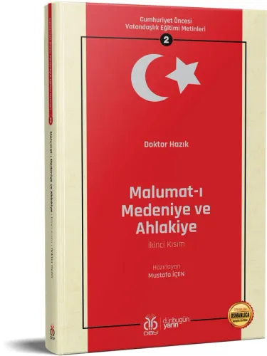 Malumat-ı Medeniye ve Ahlakiye (İkinci Kısım) Doktor Hazık Malumat-ı Medeniye ve Ahlakiye (İkinci Kısım) Doktor Hazık