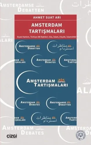 Amsterdam Tartışmaları;Siyasi Katılım, Türkiye-AB İlişkileri, Göç, İslam, Irkçılık, İslamofobi