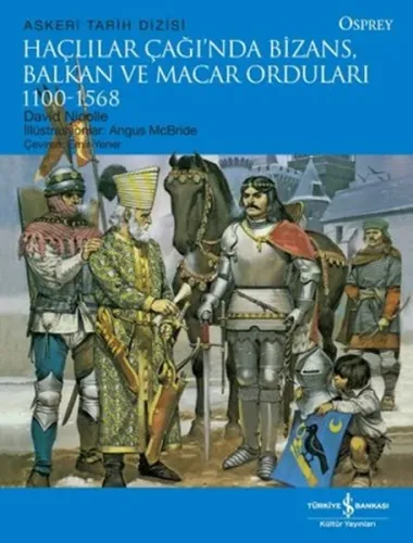 Haçlılar Çağında Bizans, Balkan ve Macar Orduları David Nicolle