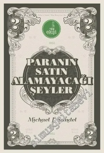 Paranın Satın Alamayacağı Şeyler: Piyasaların Ahlaki Sınırları -