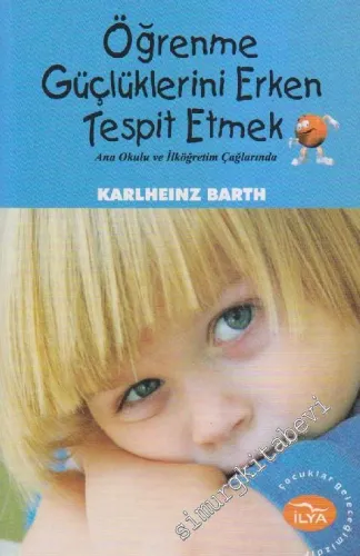 Öğrenme Güçlüklerini Erken Tespit Etmek : Anaokulu ve İlköğretim Çağlarında -        2006