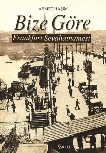 Frankfurt Seyahatnamesi; Bize Göre