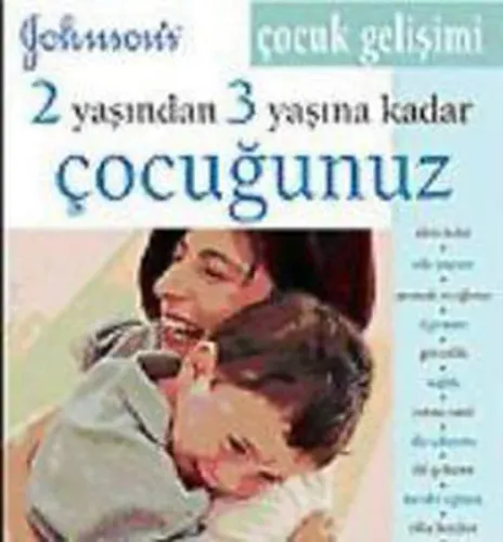 2 Yaşından 3 Yaşına Kadar Çocuğunuz; Anne - Babalar İçin Adım Adım Bir Rehber