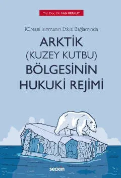 Arktik (Kuzey Kutbu) Bölgesinin Hukuki Rejimi