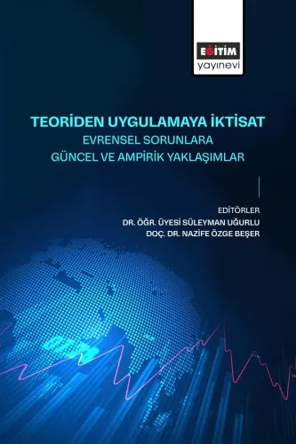 Teoriden Uygulamaya İktisat Evrensel Sorunlara Güncel ve Ampirik Yaklaşımlar