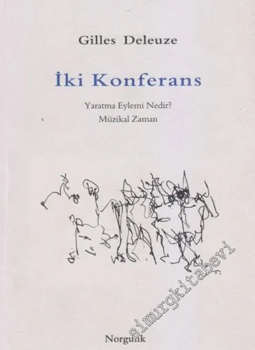 İki Konferans: Yaratma Eylemi Nedir? Müzikal Zaman -        2003