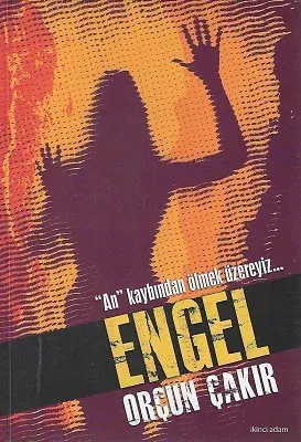 Engel - (''An'' kaybından ölmek üzereyim...)