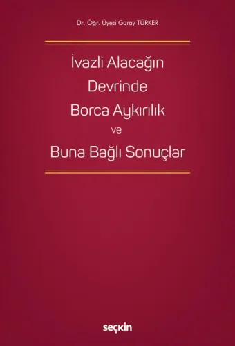 İvazlı Alacağın Devrinde Borca Aykırılık ve Buna Bağlı Sonuçlar