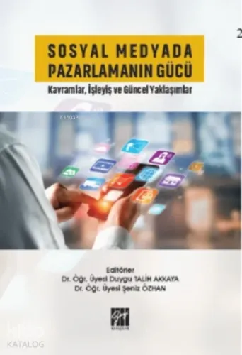 Sosyal Medyada Pazarlamanın Gücü Kavramlar, İşleyiş ve Güncel Yaklaşımlar
