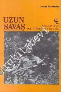 Uzun Savaş Salvador’da Diktatörlük ve Devrim -