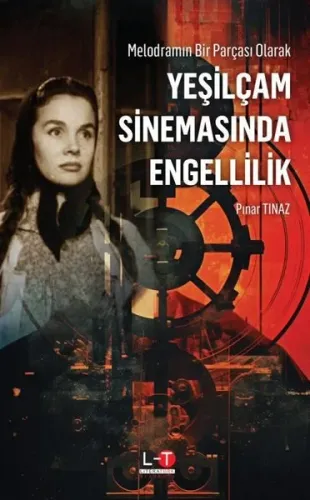 Melodramın Bir Parçası Olarak;Yeşilçam Sinemasında Engellilik