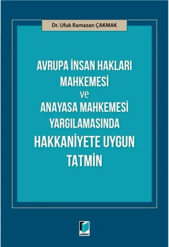 Avrupa İnsan Hakları Mahkemesi ve Anayasa Mahkemesi Yargılamasında Hakkaniyete Uygun Tatmin
