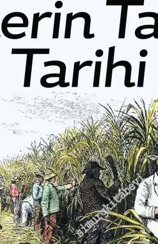 Yedikıta: Aylık Tarih, İlim ve Kültür Dergisi - Şekerin Tatsız Tarihi - Sayı: 150      Şubat