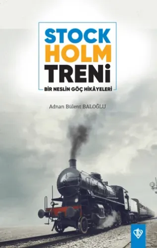 Stockholm Treni Bir Neslin Göç Hikayeleri
