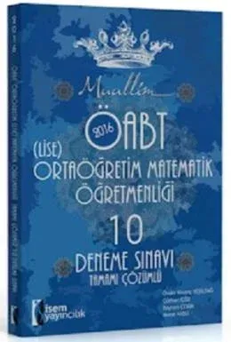 İsem Yayınları 2016 ÖABT Ortaöğretim (Lise) Matematik Öğretmenliği Tamamı Çözümlü 10 Deneme Sınavı