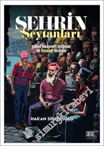 Şehrin Şeytanları : Şiddet Hikayeleri Eşliğinde Bir İstanbul Gezintisi -         2024